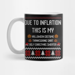 Due to Inflation This is My Halloween Thanksgiving Christmas Mug